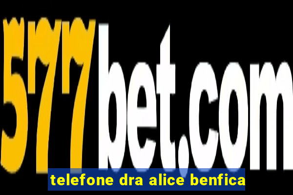 telefone dra alice benfica